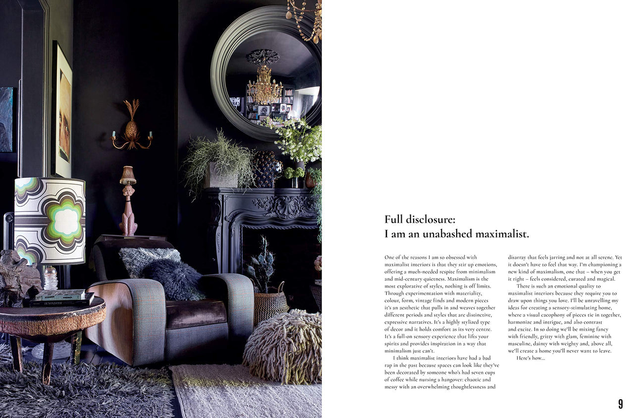 Welcome to the more is more world of decorating, or as it's more commonly know in the business, Maximalism. A style that embraces beautiful color palettes, luxurious textiles, patterns and embellishment. Learn how to break the 'rules' of interior design, play with different periods in a single room and have fun.