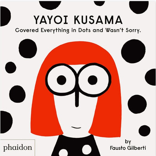 Yayoi Kusama Covered Everything in Dots and Wasn’t Sorry by Phaidon Press