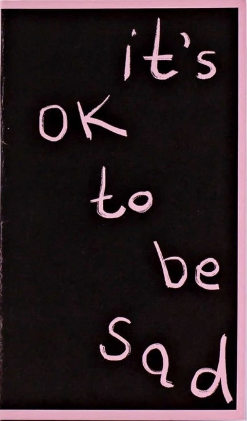 It's Ok To Be Sad Zine