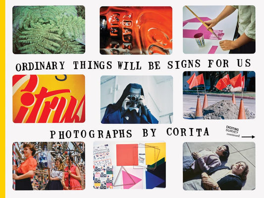 Corita Kent’s photographs of vernacular inspiration―from street signs and folk art to kites, parades and fairs.  Drawing from the Corita Art Center’s vast slide collection, Ordinary Things Will Be Signs for Us embodies Corita’s philosophy of looking.