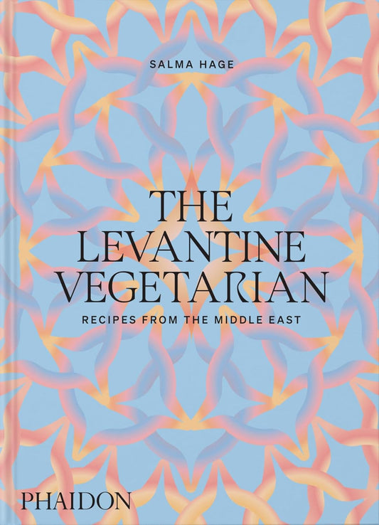 The Levantine Vegetarian: Recipes from the Middle East by Salma Hage - Phaidon Press