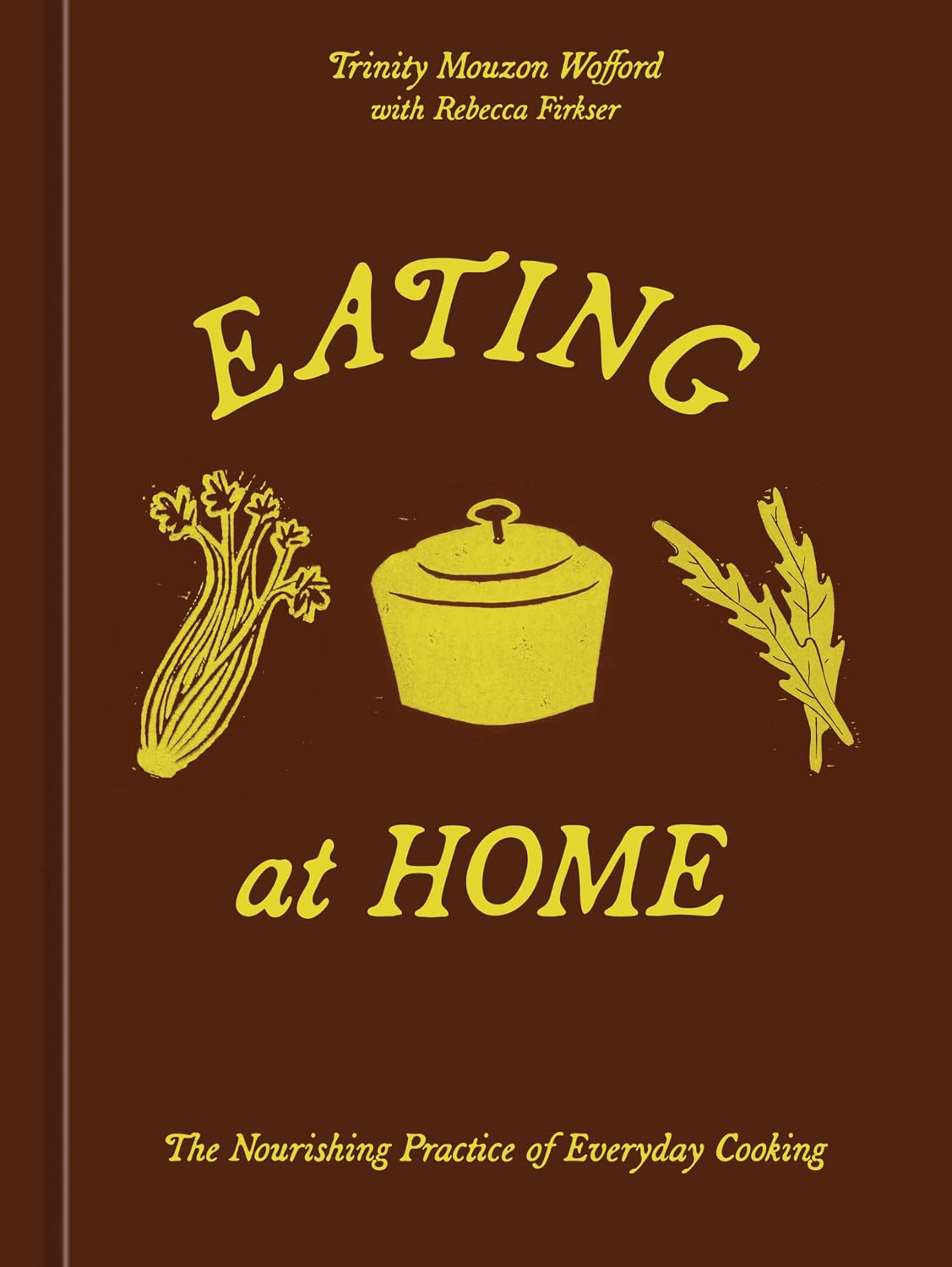 Eating at Home: The Nourishing Practice of Everyday Cooking