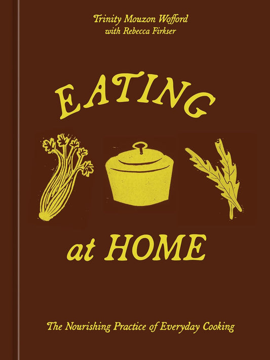 Eating at Home: The Nourishing Practice of Everyday Cooking