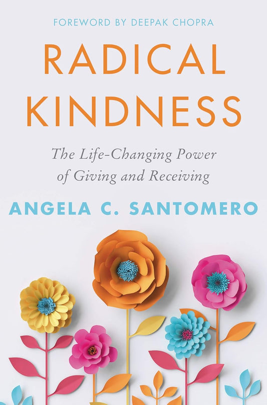 Book cover of 'Radical Kindness' with colorful paper flowers on a light background. Radical Kindness: The Life-Changing Power of Giving and Receiving