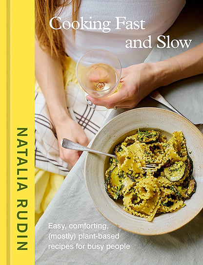 Cooking Fast and Slow: Easy, Comforting, Plant-Based Recipes for Busy People