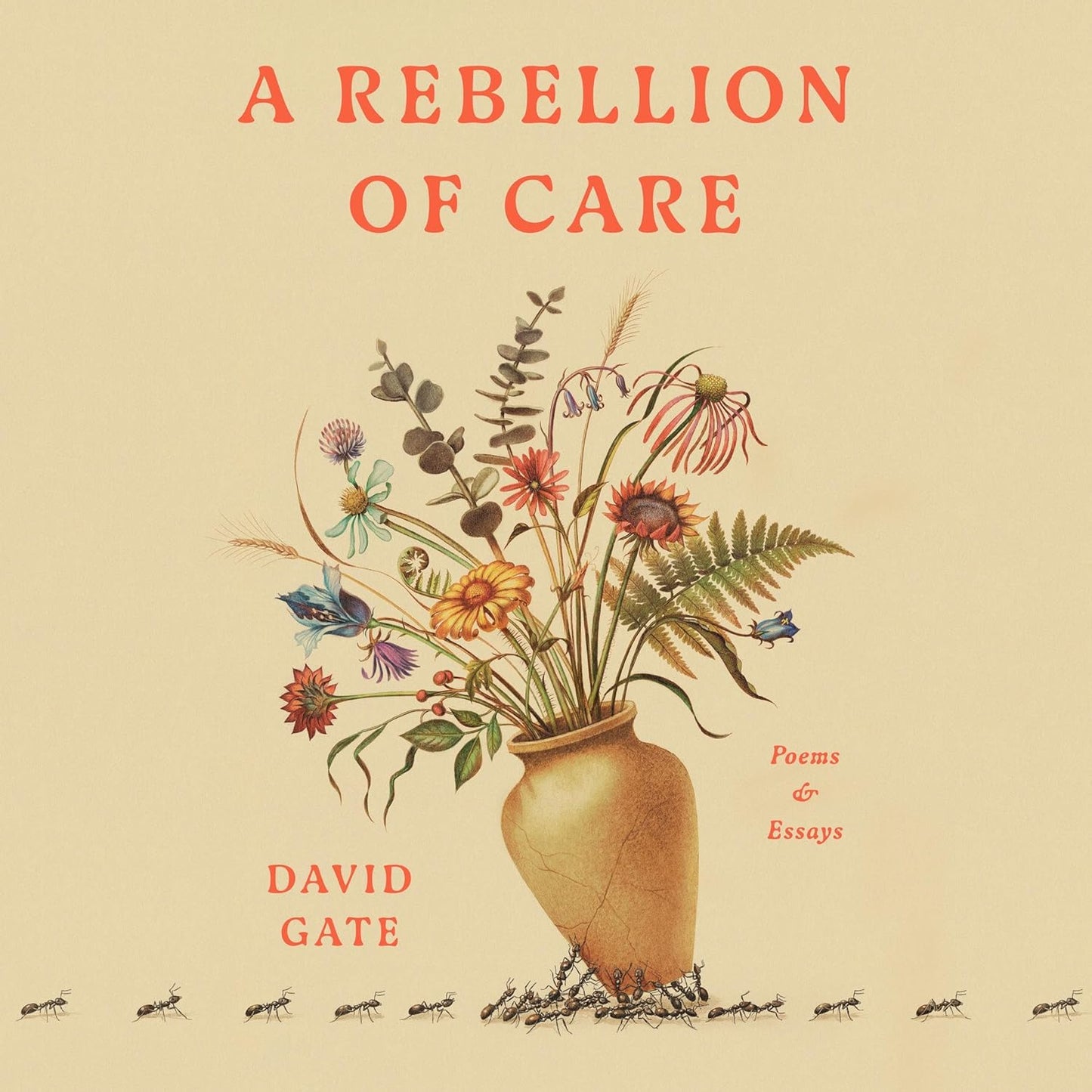 A Rebellion of Care: Poems and Essays