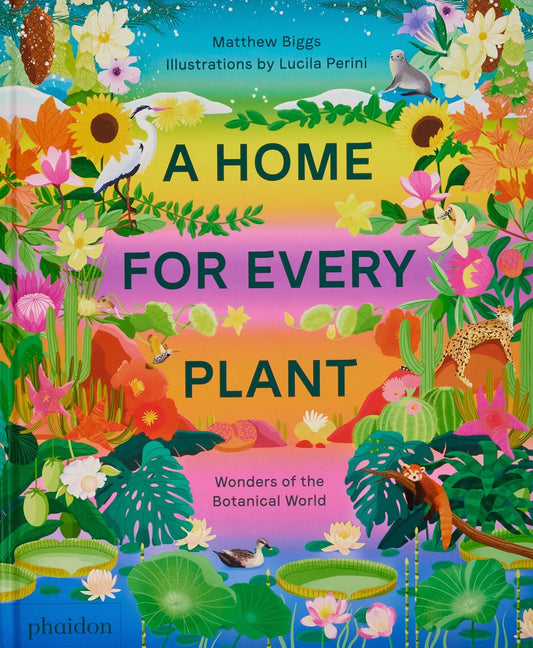 A Home for Every Plant: Wonders of the Botanical World by Phaidon Press