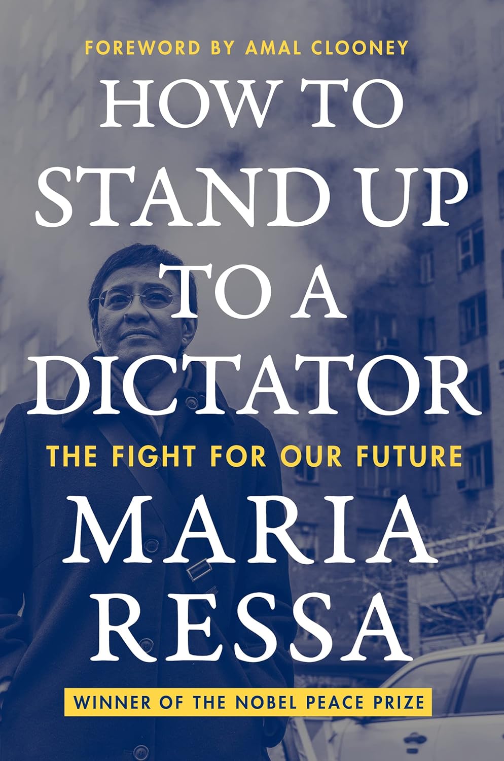 Book cover of 'How to Stand Up to a Dictator' by Maria Ressa with a blurred background. How to Stand Up to a Dictator: A Nobel Laureate's Fight Against Authoritarianism