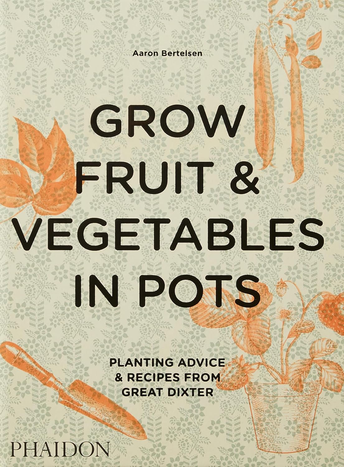 Grow Fruit and Vegetables in Pots: Planting Advice and Recipes from Great Dixter. Expert planting advice for growing fruit and vegetables in pots from the acclaimed English garden - with 50 delicious recipes.