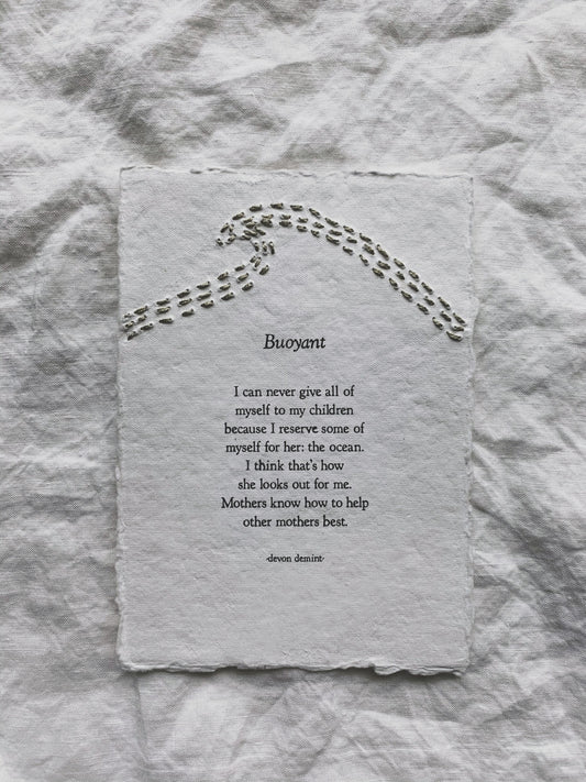 Beautiful and evocative poetry by Leucadia local surfer, skater, mother and writer Devon Demint. Ready-to-frame poem print, on hand painted cotton cold press paper. Unframed. Measures 5" x 7".
