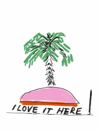 I Love It Here Postcard Print