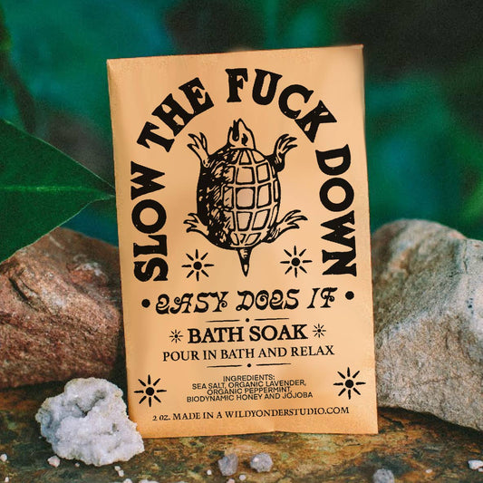 Slow the Fuck Down Bath Soak